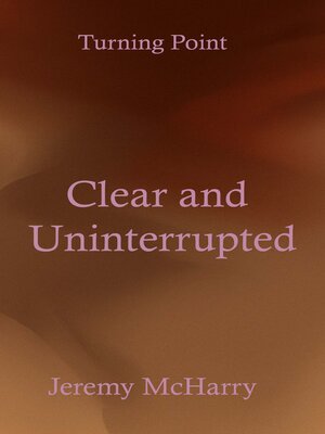 cover image of Clear and Uninterrupted
